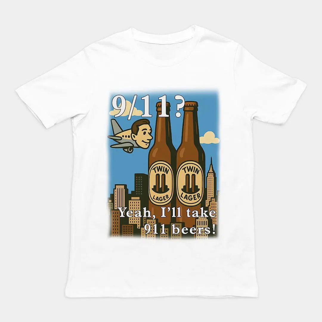 9/11 Yeah I'll Take 911 Beers! T-Shirt - Image 6