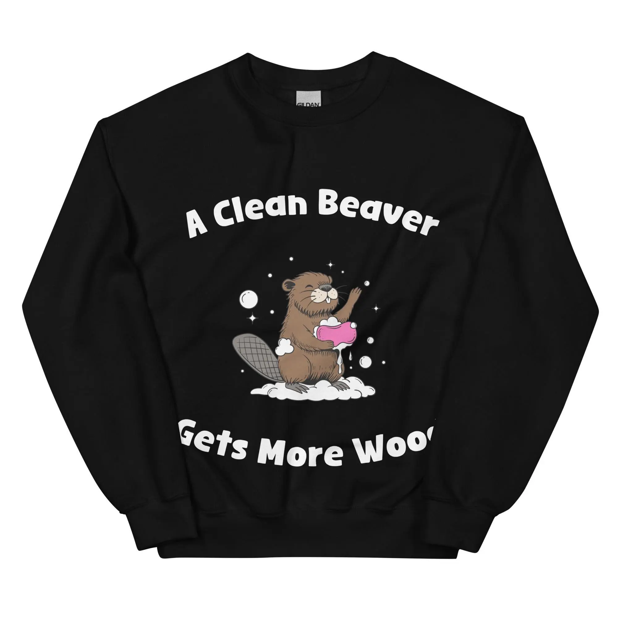 A Clean Beaver Gets More Wood sweatshirt