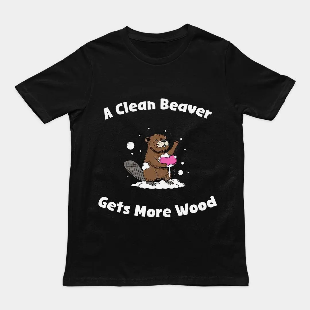 A Clean Beaver Gets More Wood T-Shirt - Image 2