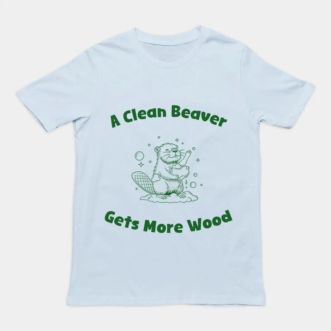 A Clean Beaver Gets More Wood T-Shirt - Image 6