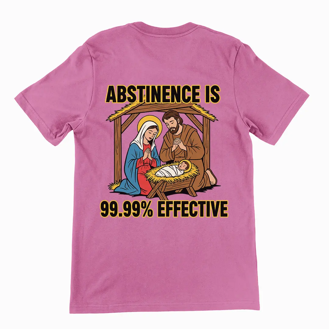 Abstinence is 99.99% effective T-Shirt (backprint) - Image 2