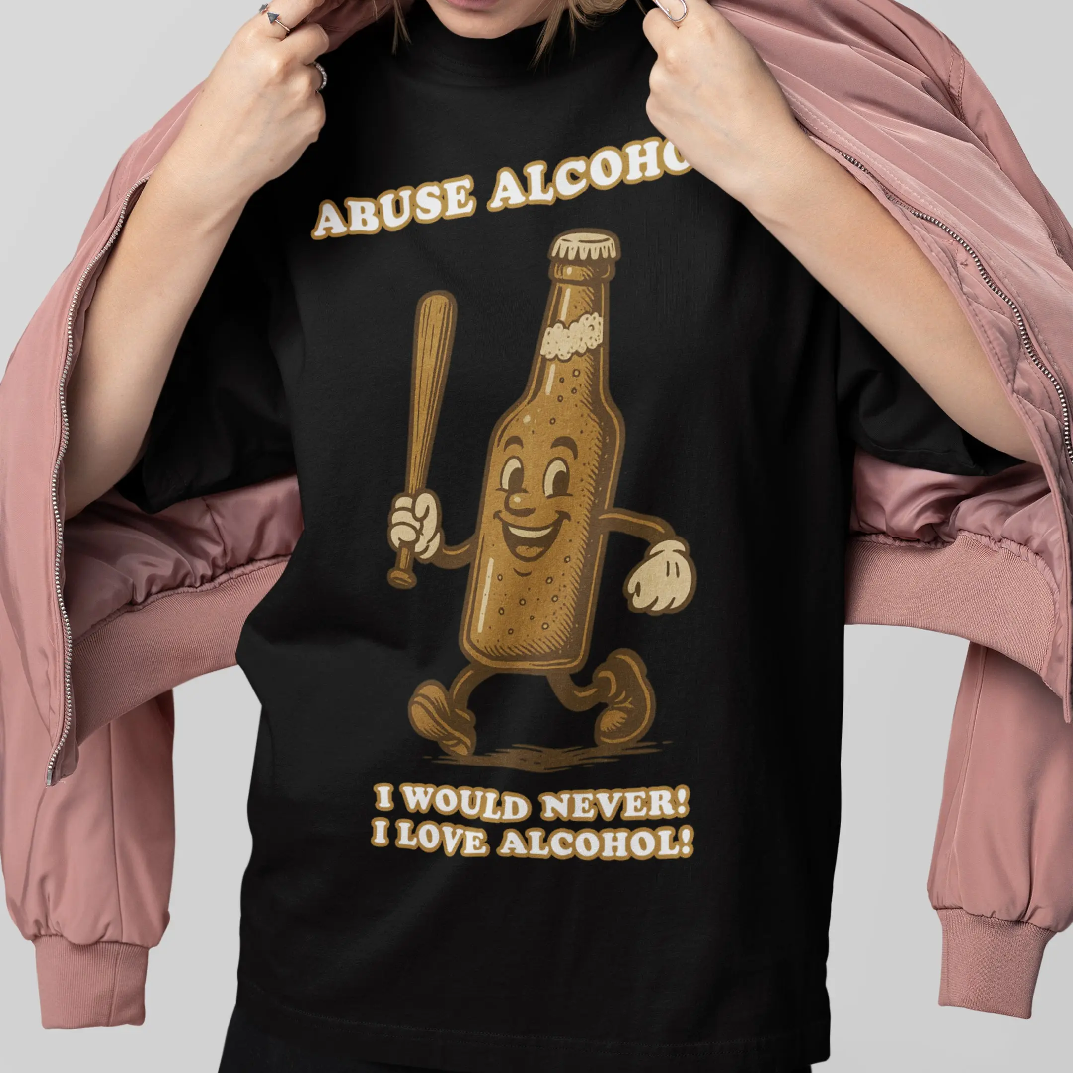 Abuse Alcohol_ I would never! I love alcohol! T-Shirt - Image 7