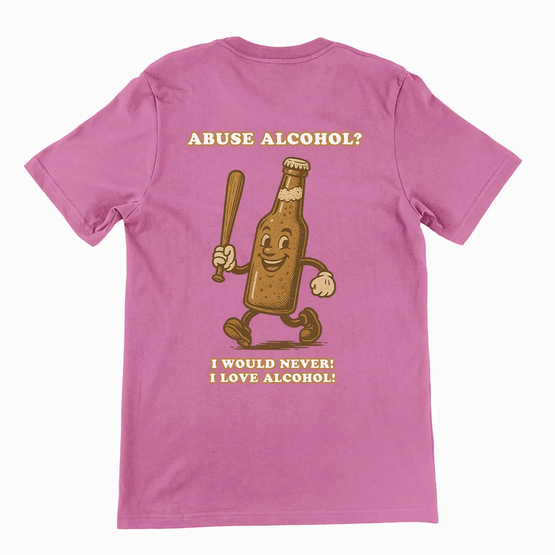 Abuse Alcohol_ I would never! I love alcohol! T-Shirt (backprint) - Image 2