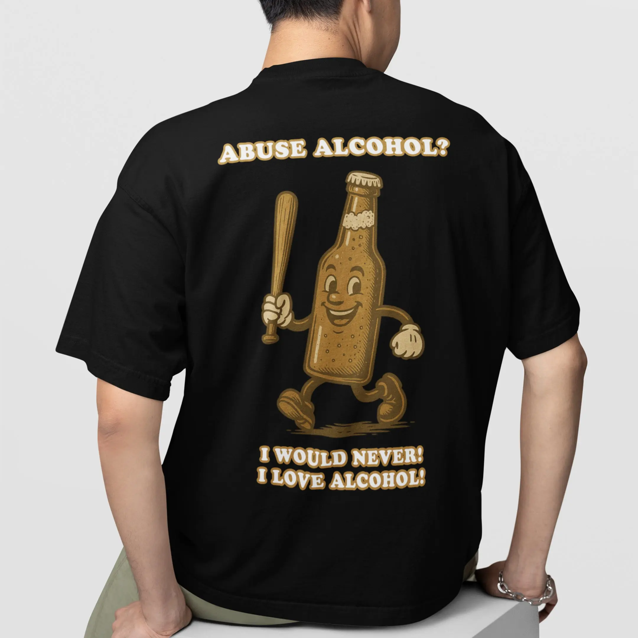 Abuse Alcohol_ I would never! I love alcohol! T-Shirt (backprint) - Image 7