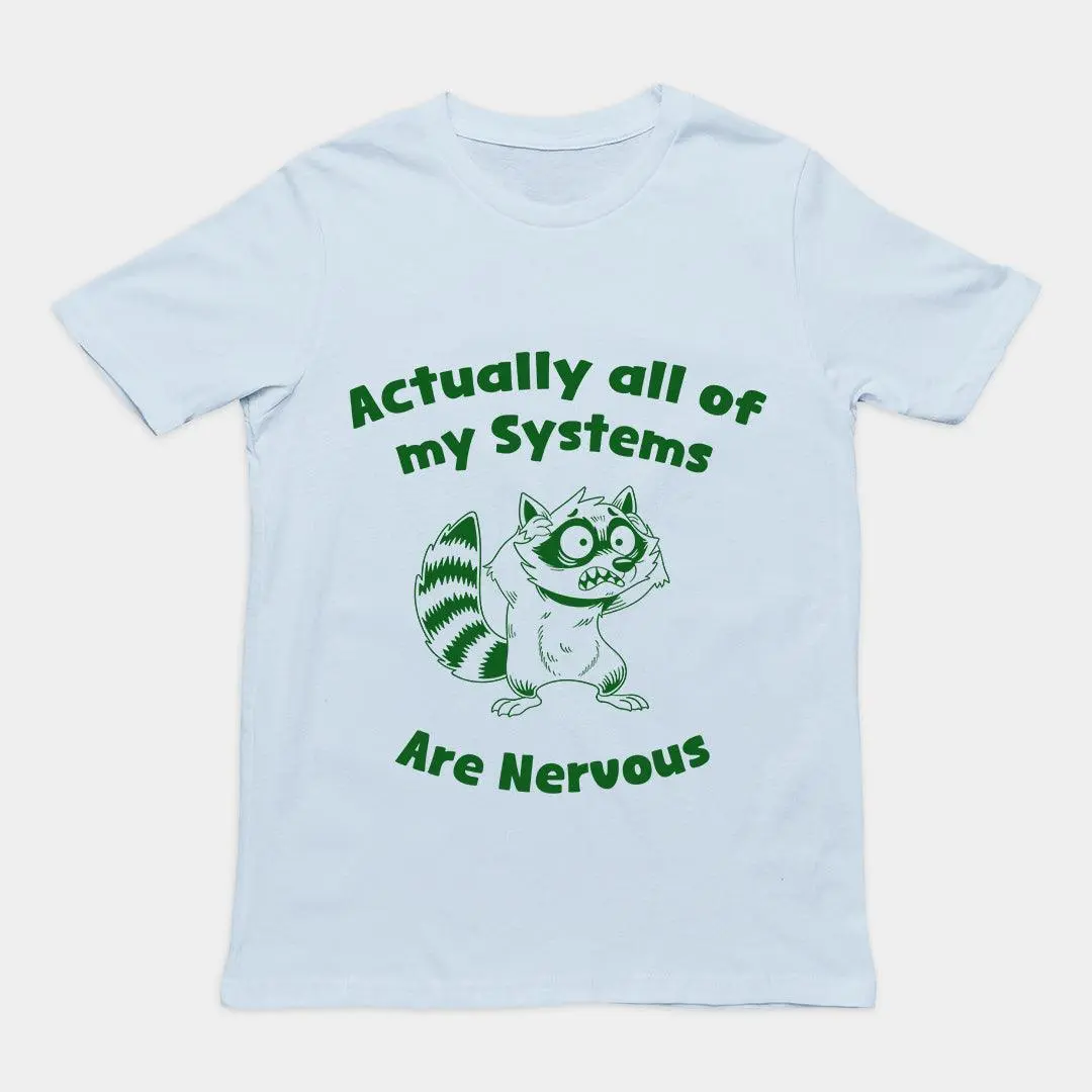 Actually all of my systems are nervous T-Shirt - Image 5