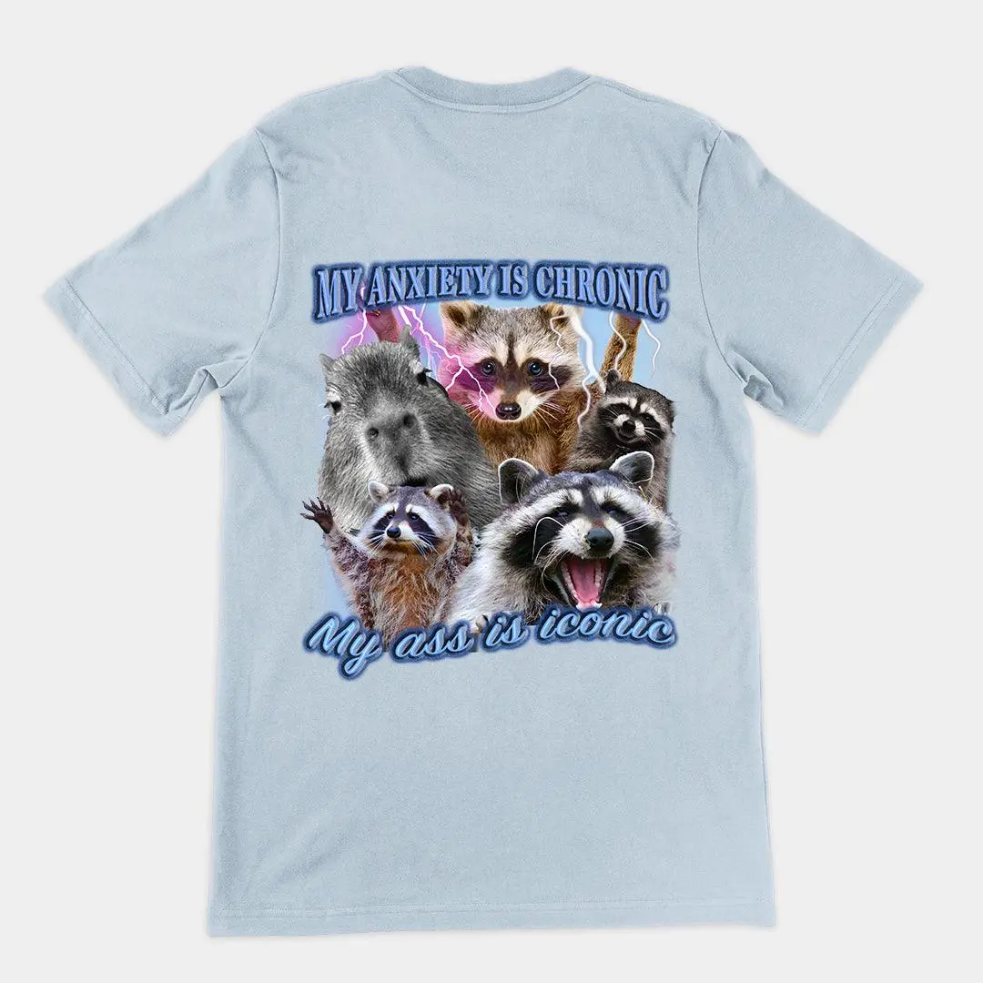 My Anxiety is Chronic, My Ass is Iconic t-shirt (backprint) - Image 4