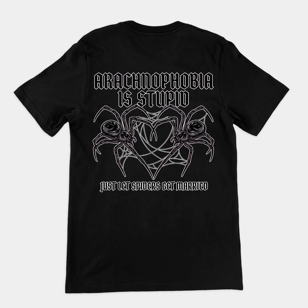 Arachnophobia is stupid just lets spiders get married T-Shirt (backprint)
