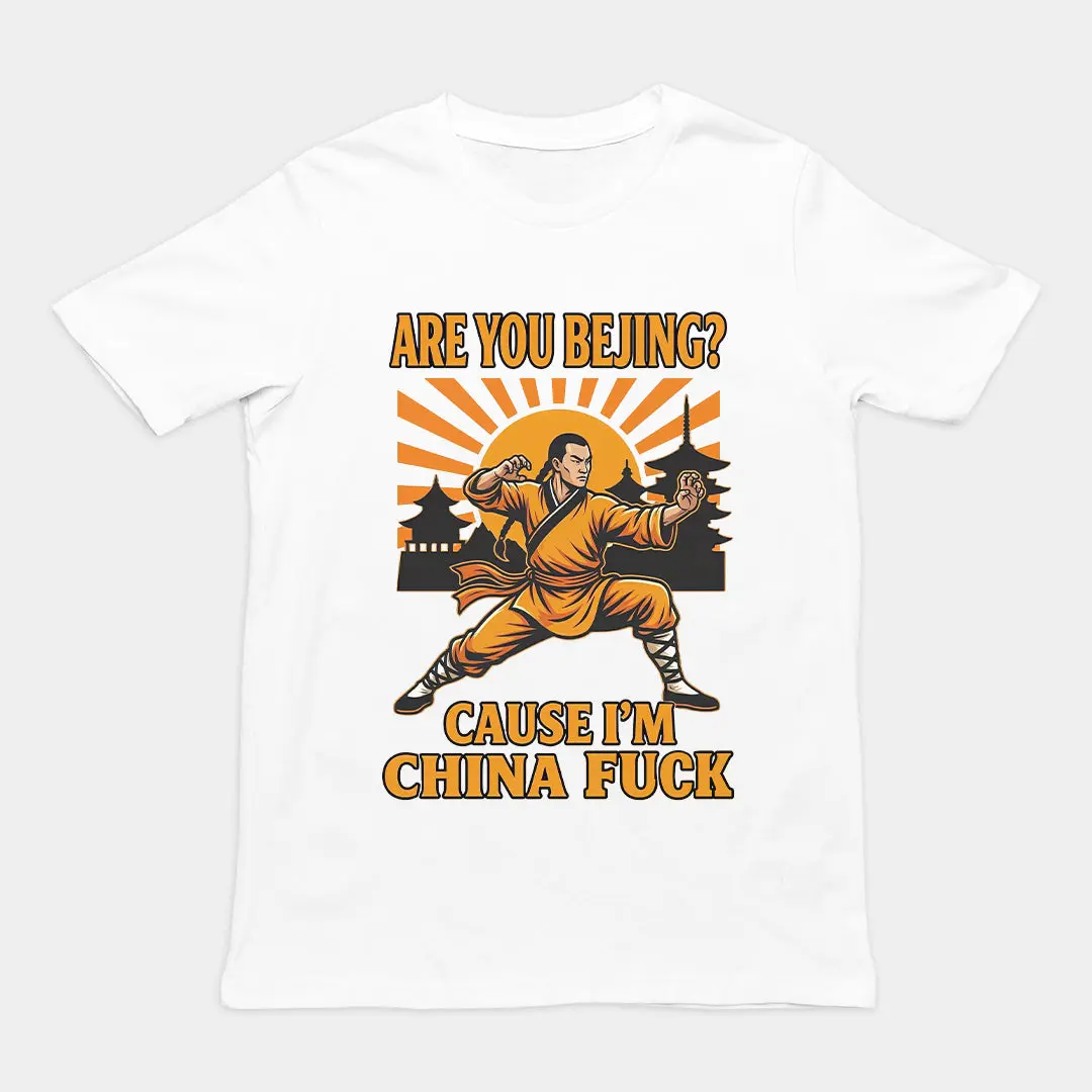 Are you Bejing cause I'm China fuck T-Shirt - Image 6