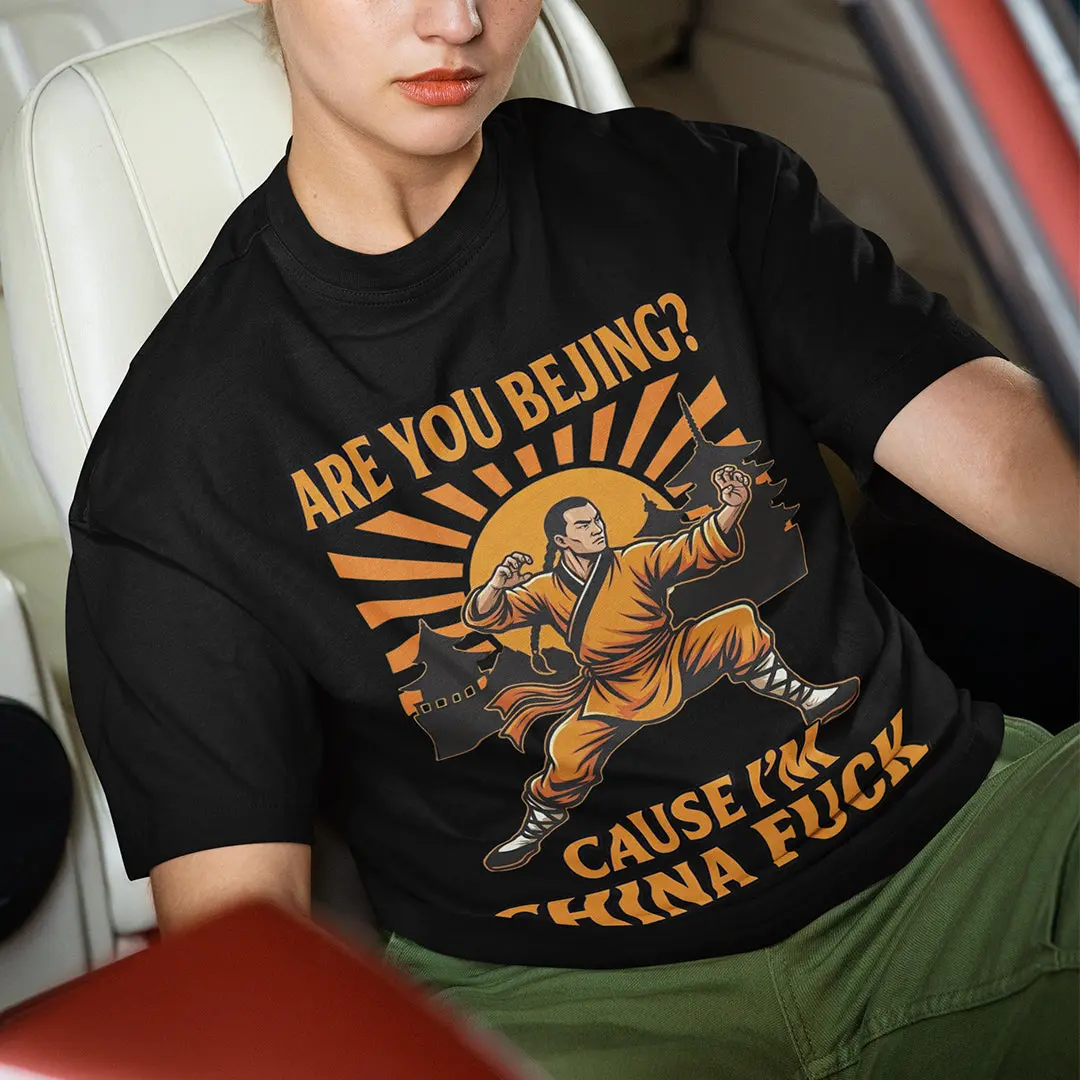 Are you Bejing cause I'm China fuck T-Shirt - Image 7