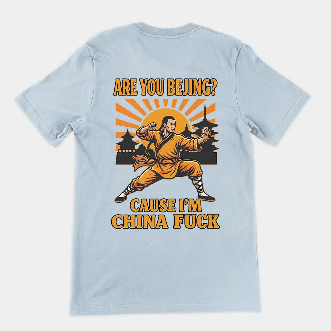 Are you Bejing cause I'm China fuck T-Shirt (backprint) - Image 5