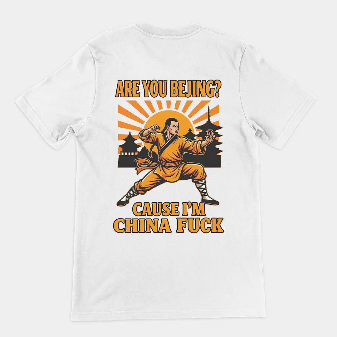 Are you Bejing cause I'm China fuck T-Shirt (backprint) - Image 6