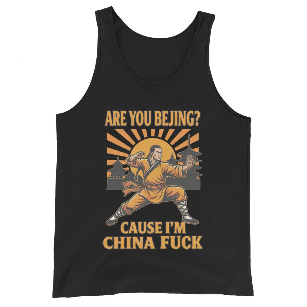 Are you Bejin cause I'm China fuck Tank Top