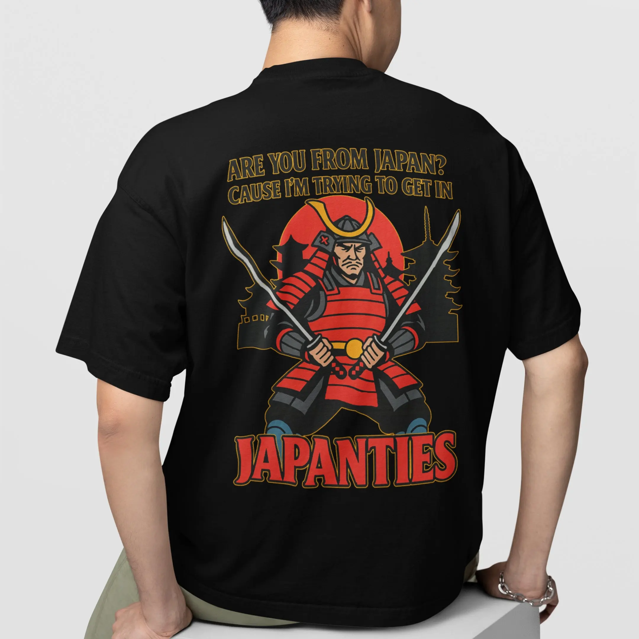 Are you from Japan? Cause I'm trying to get in Japanties T-Shirt (backprint) - Image 7
