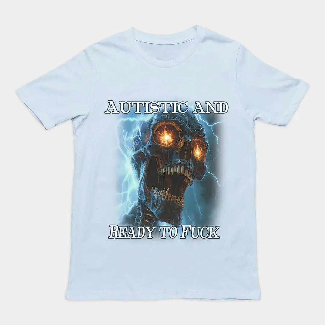 Autistic and Ready to Fuck t-shirt - Image 5