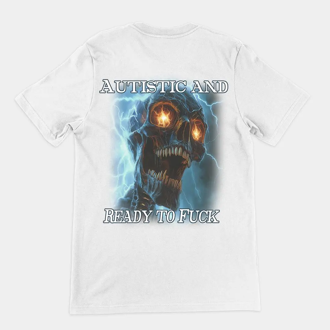 Autistic and Ready to Fuck t-shirt (backprint) - Image 6