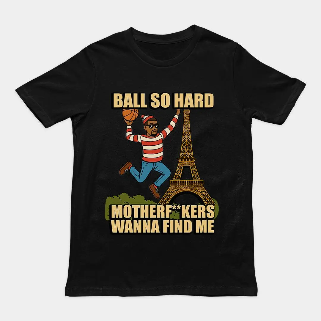 Ball so hard motherf**kers wanna find me T-Shirt - Image 6