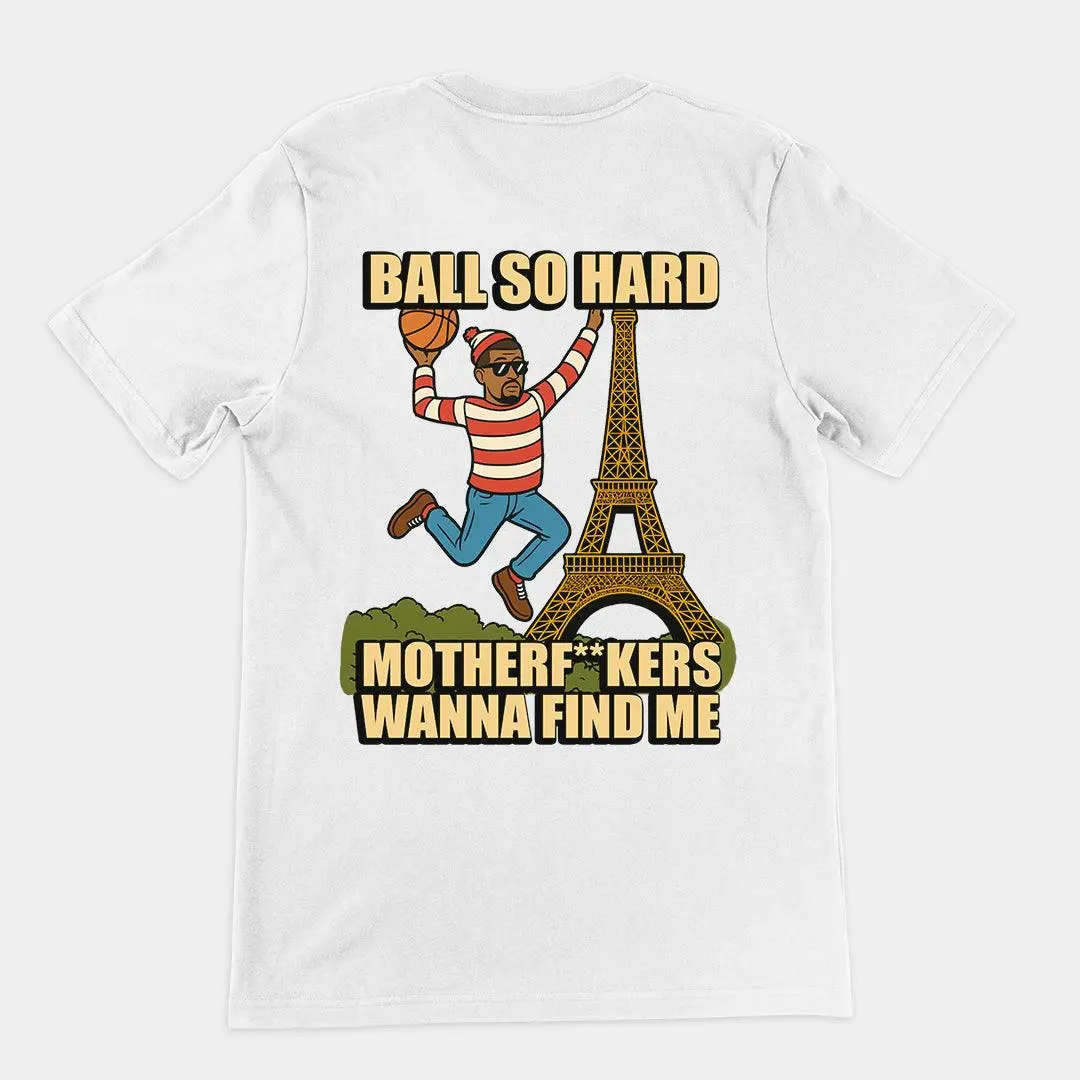 Ball so hard motherf__kers wanna find me T-Shirt (backprint) - Image 6