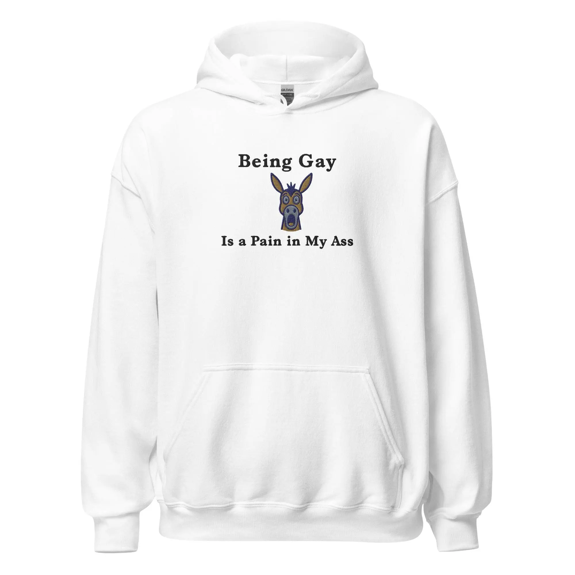 Being Gay is a Pain in my ass (embroidered) Hoodie