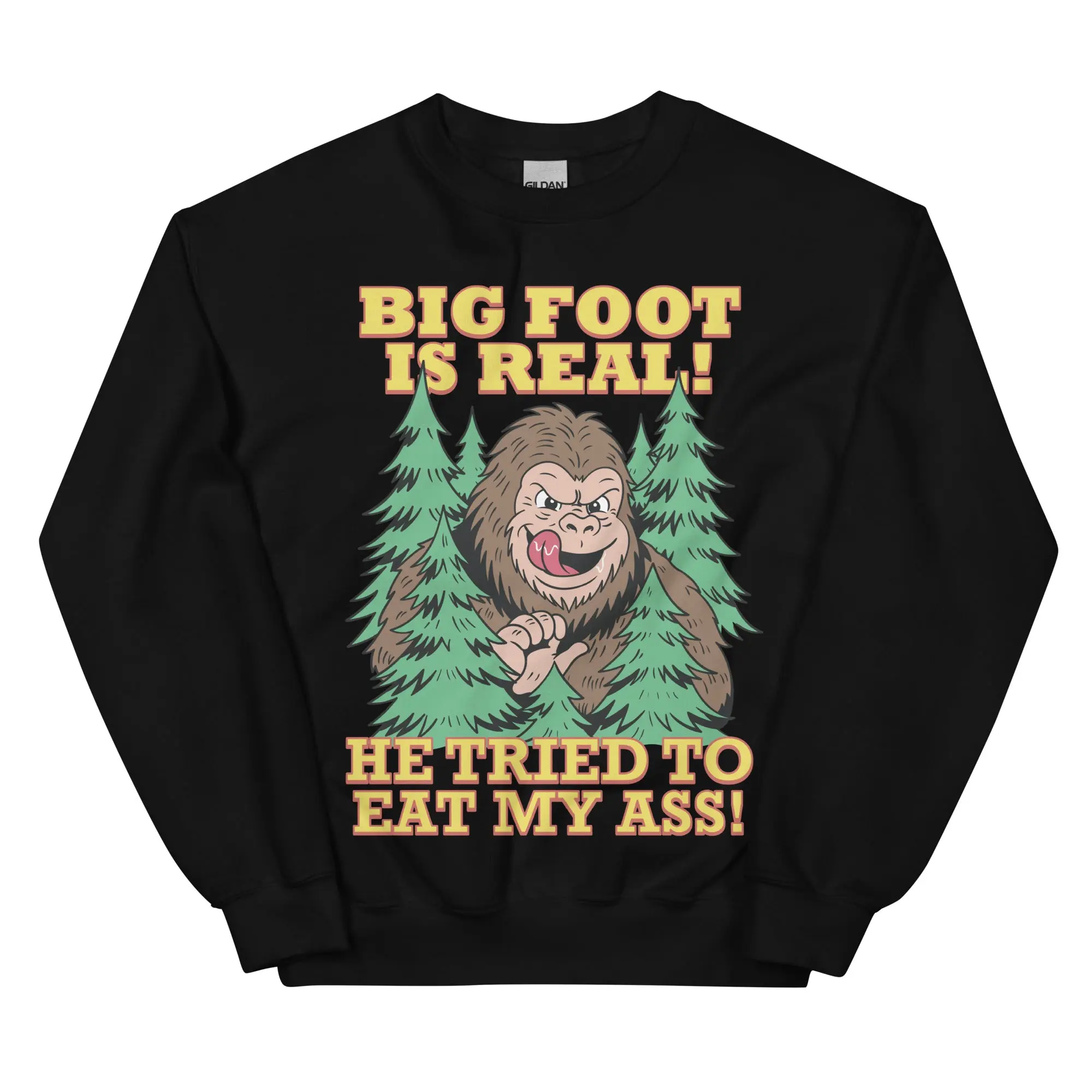 Big foot is real he tried to eat my ass sweatshirt