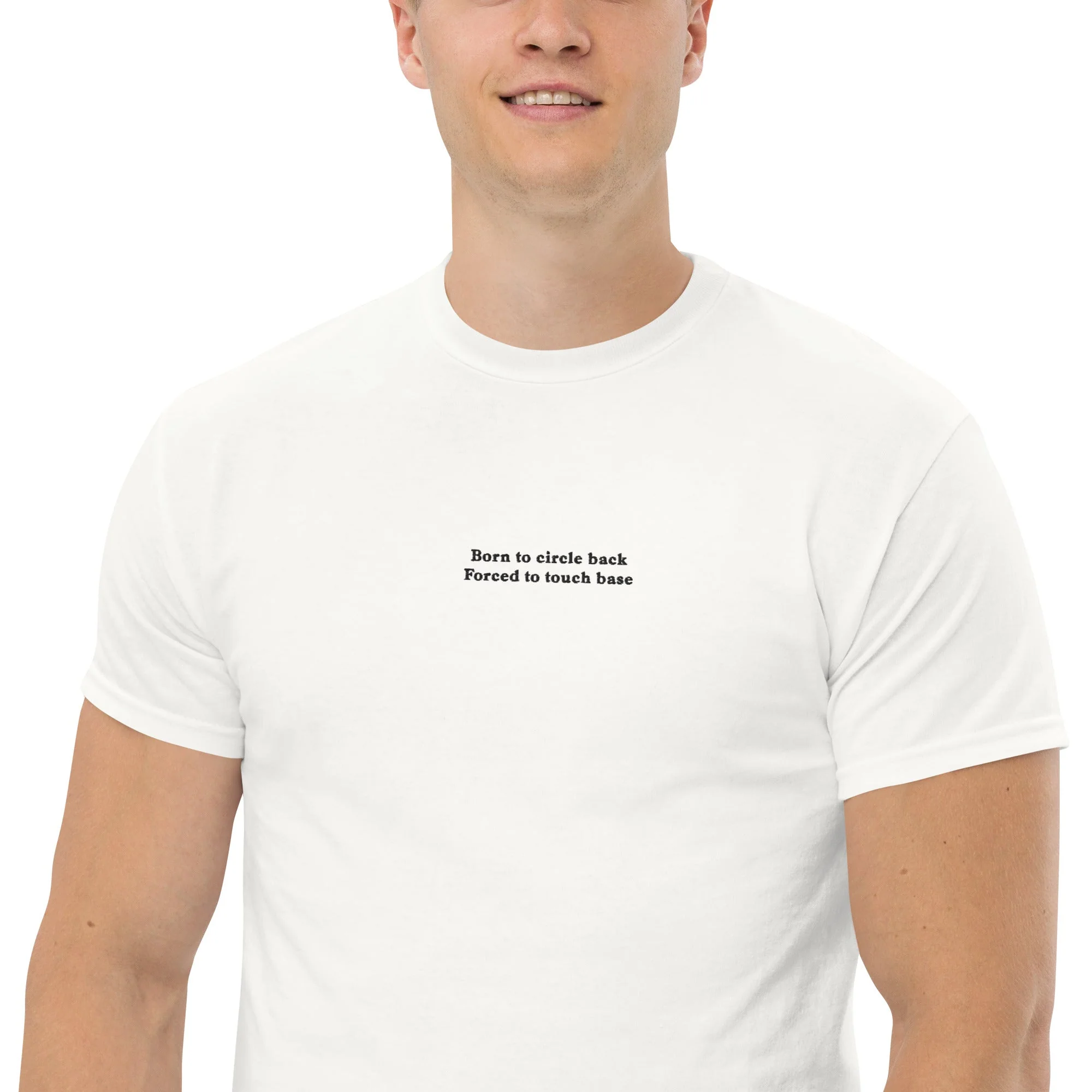 Born to circle back, forced to touch base (embroidered) T-Shirt - Image 7