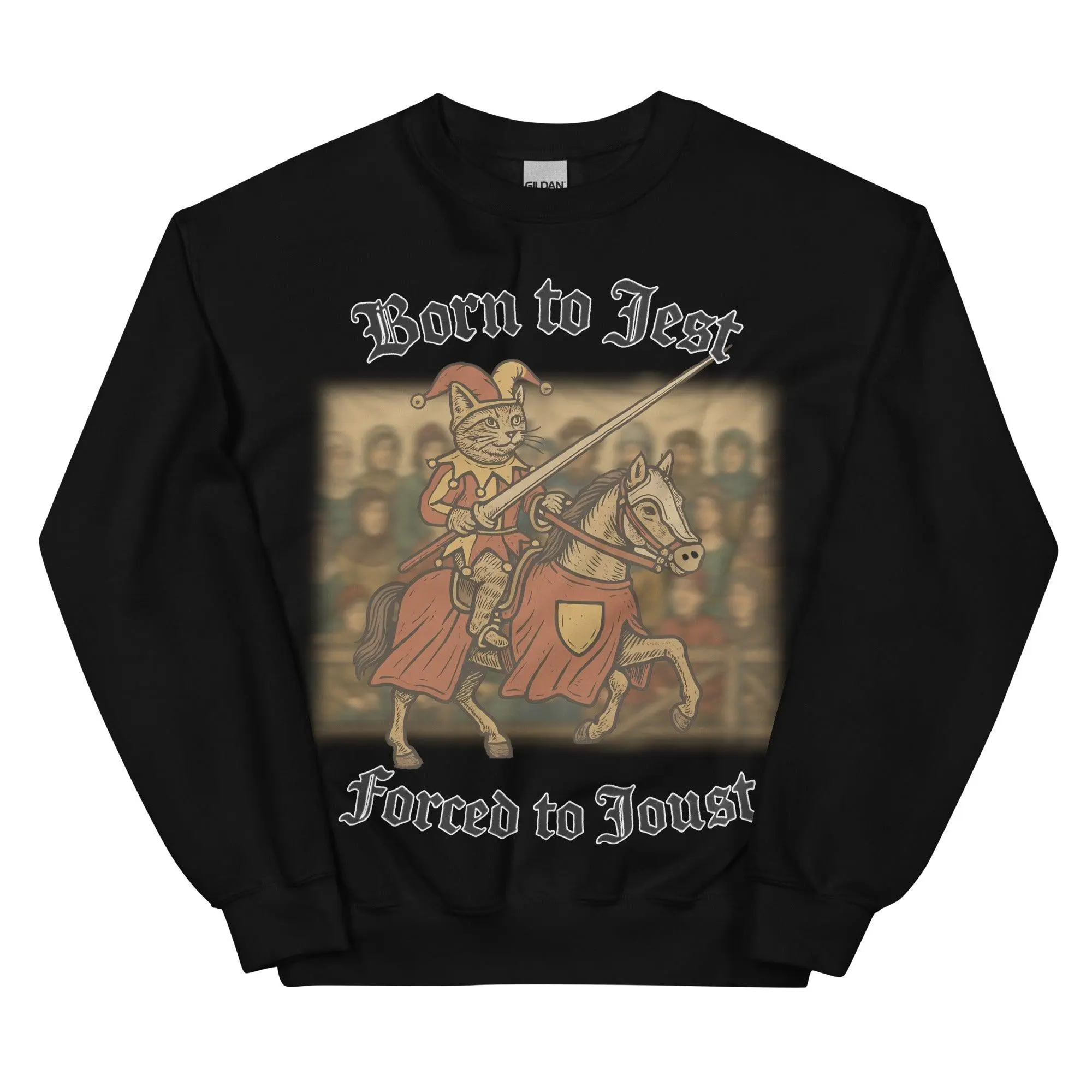 Born to Jest, Forced to Joust sweatshirt