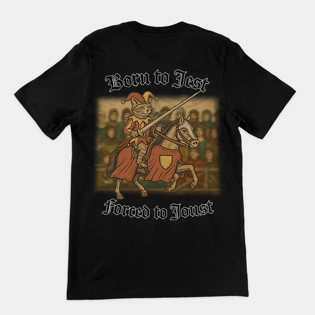 Born to Jest, Forced to Joust T-Shirt (backprint)