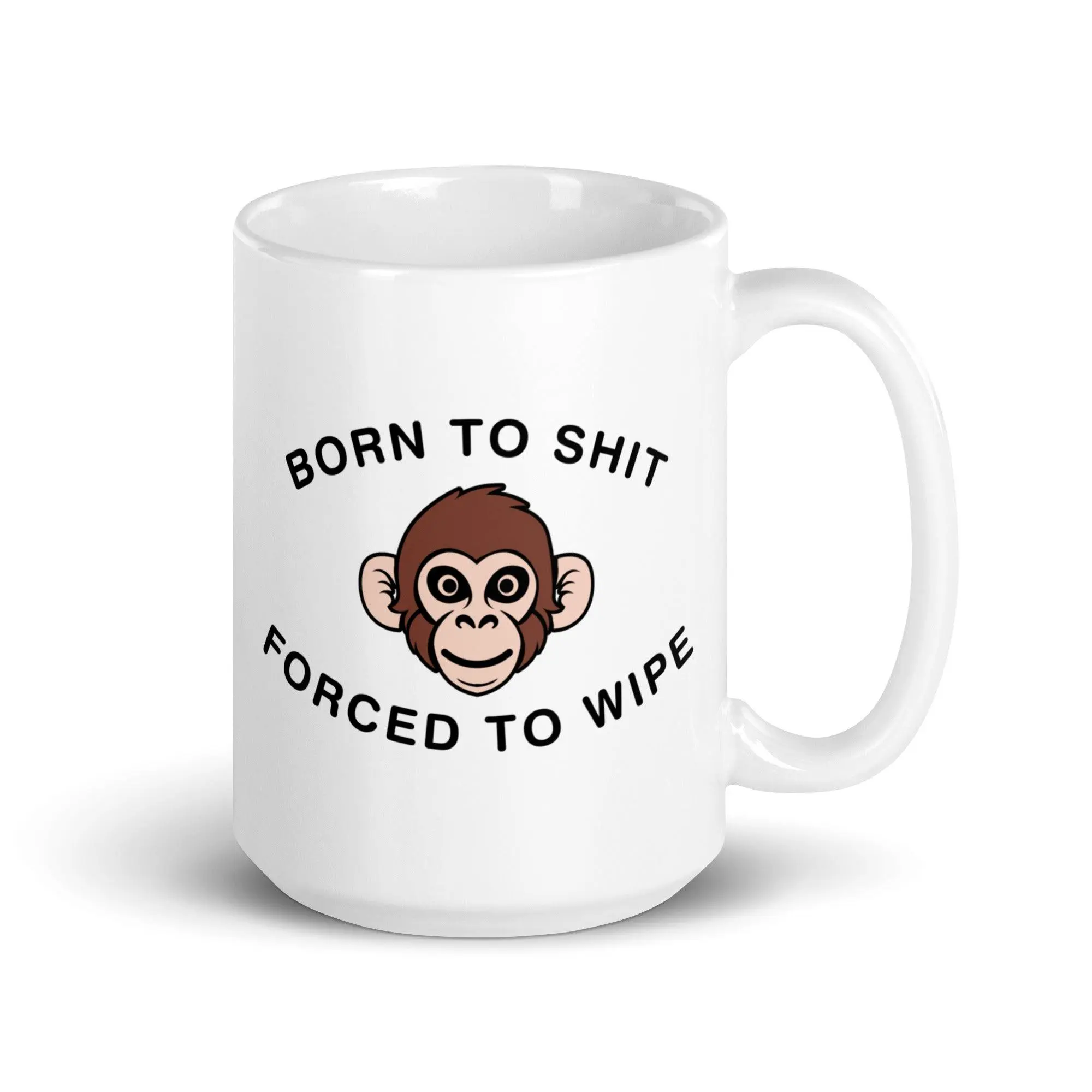 Born to Shit Forced to Wipe White glossy mug - Image 6