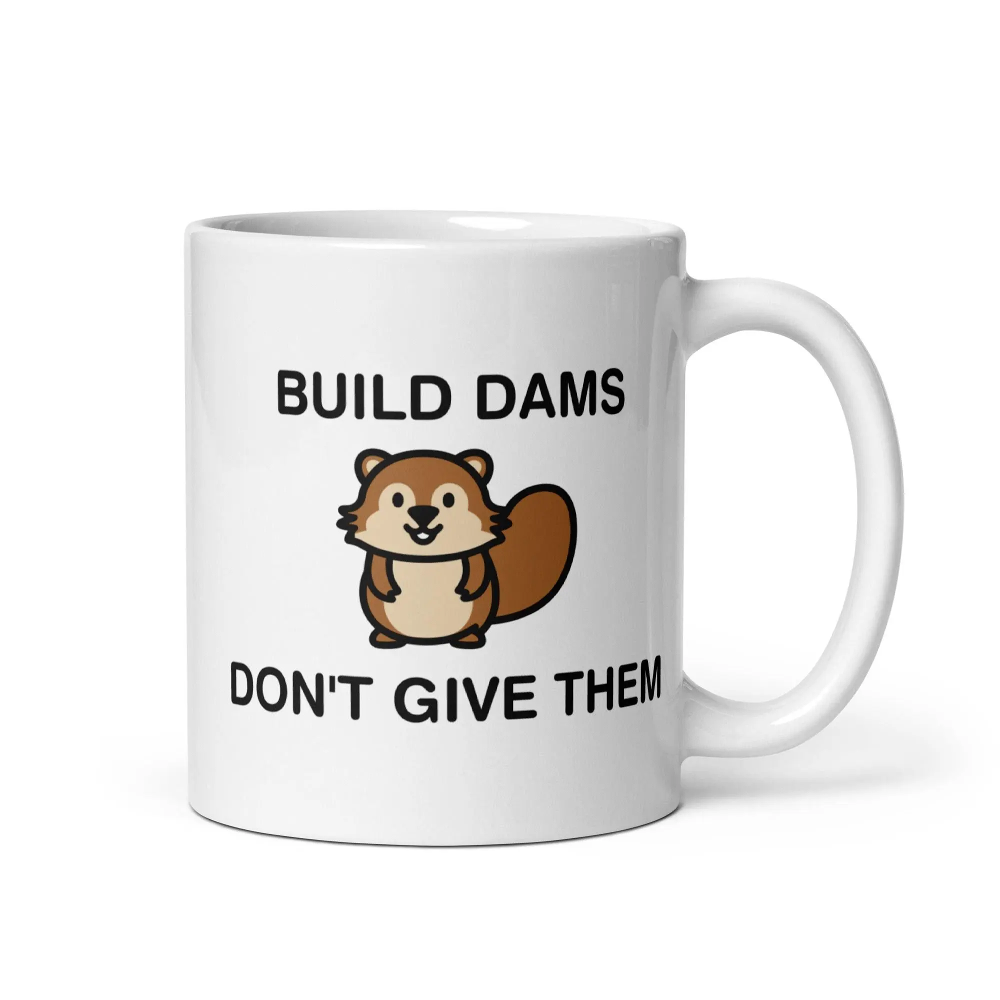 Build Dams Don't Give Them White glossy mug - Image 2
