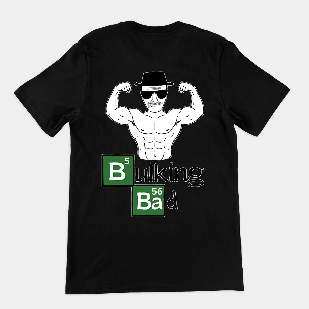 Bulking Bad T-Shirt (backprint)