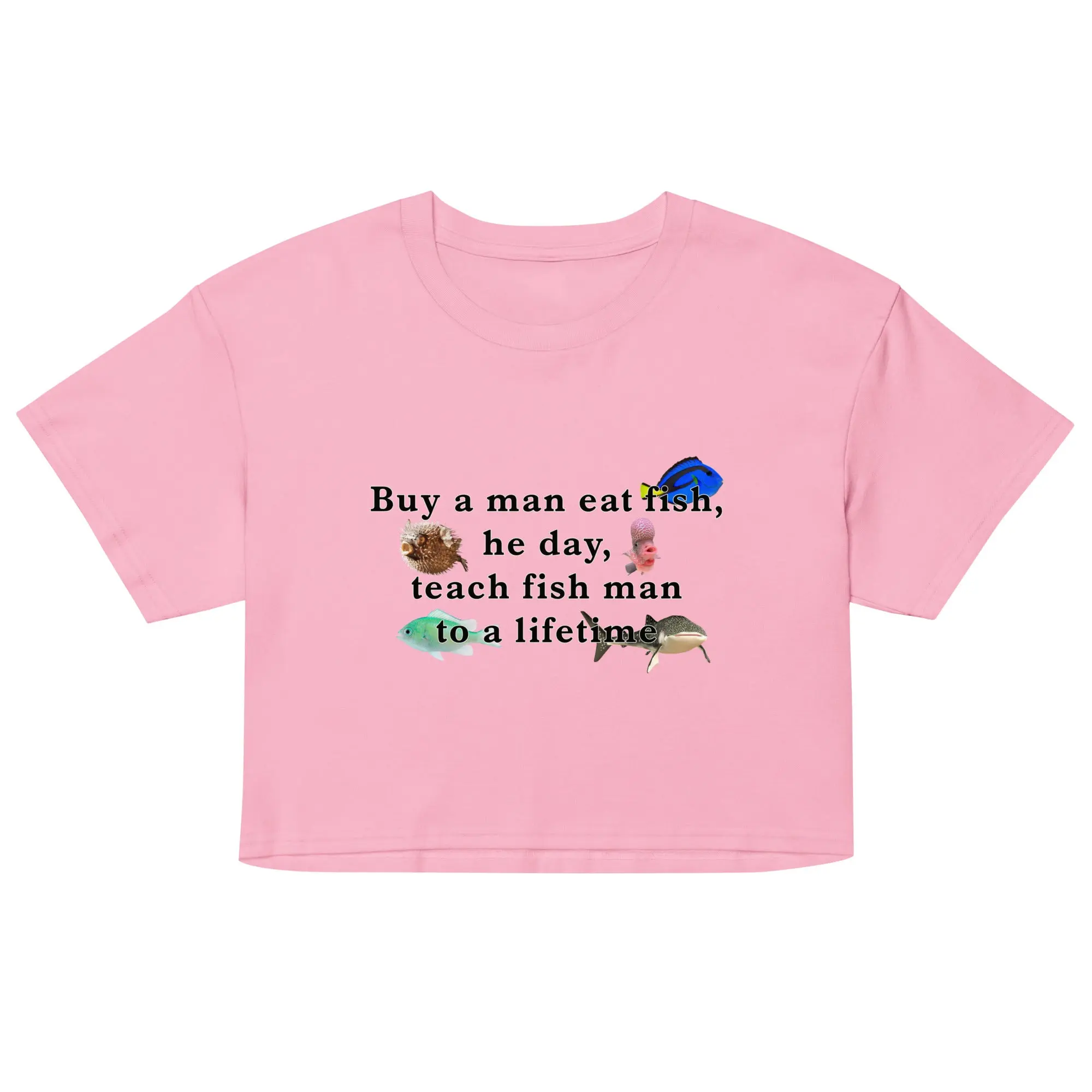 Buy a man eat fish, he day, teach fish man to a lifetime crop top - Image 2