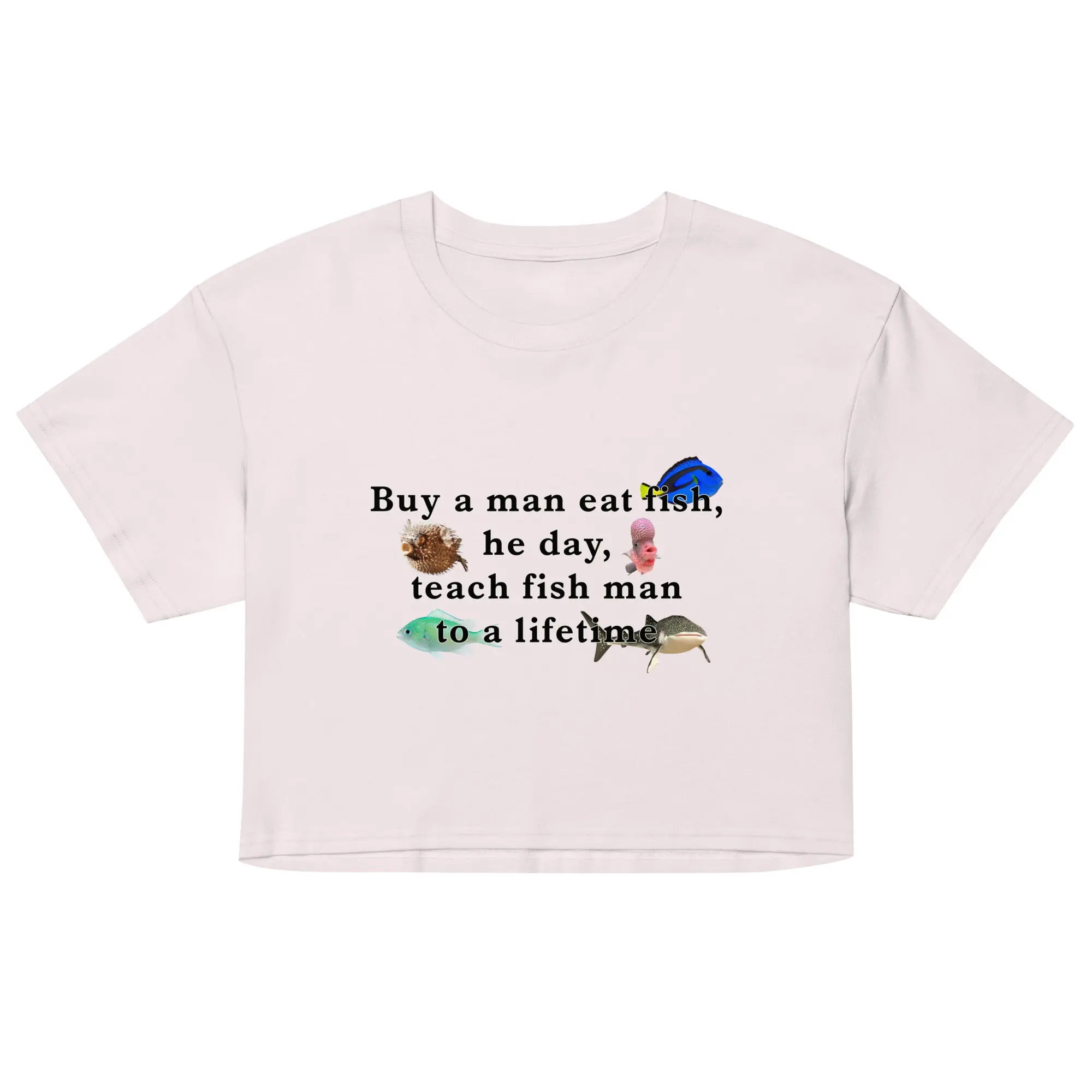 Buy a man eat fish, he day, teach fish man to a lifetime crop top - Image 4