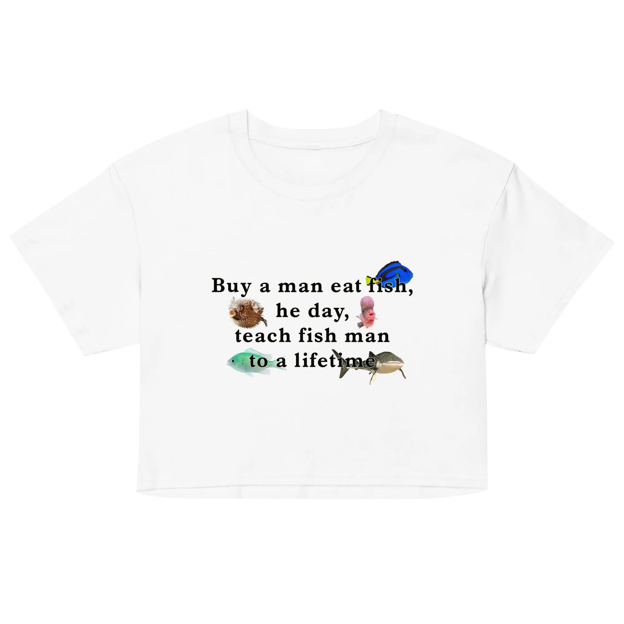 Buy a man eat fish, he day, teach fish man to a lifetime crop top - Image 5