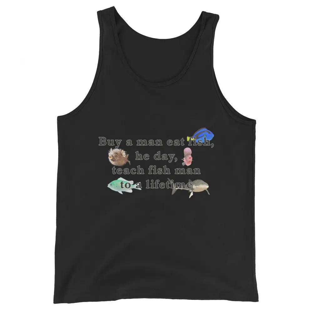 Buy a man eat fish, he day, teach fish man to a lifetime Tank Top