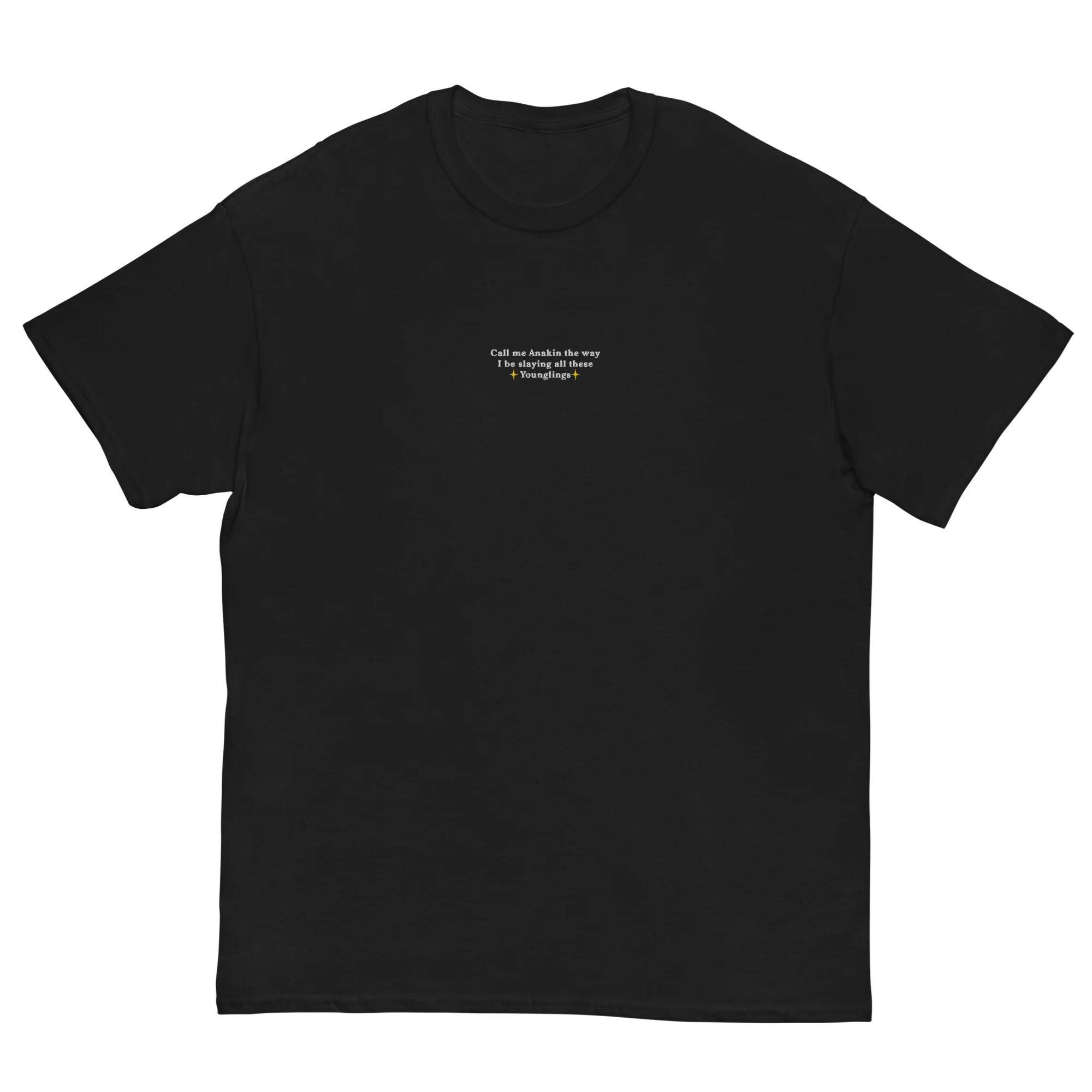 Call me Anakin the way I be slaying all these Younglings (embroidered) T-Shirt - Image 2