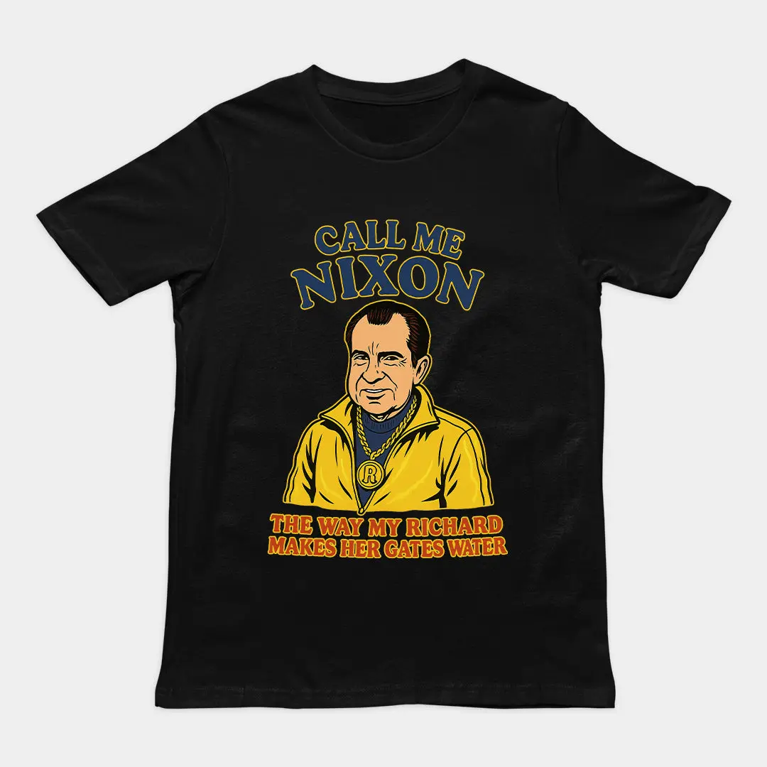 Call me Nixon the way my Richard makes her gates water T-Shirt - Image 2