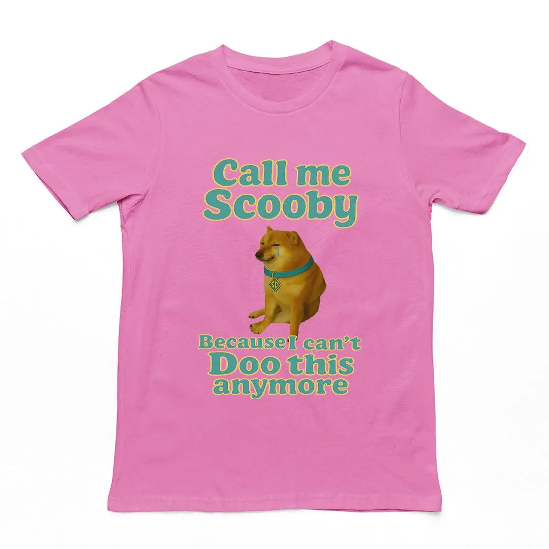 Call me scooby because I can't Doo this anymore T-Shirt - Image 2