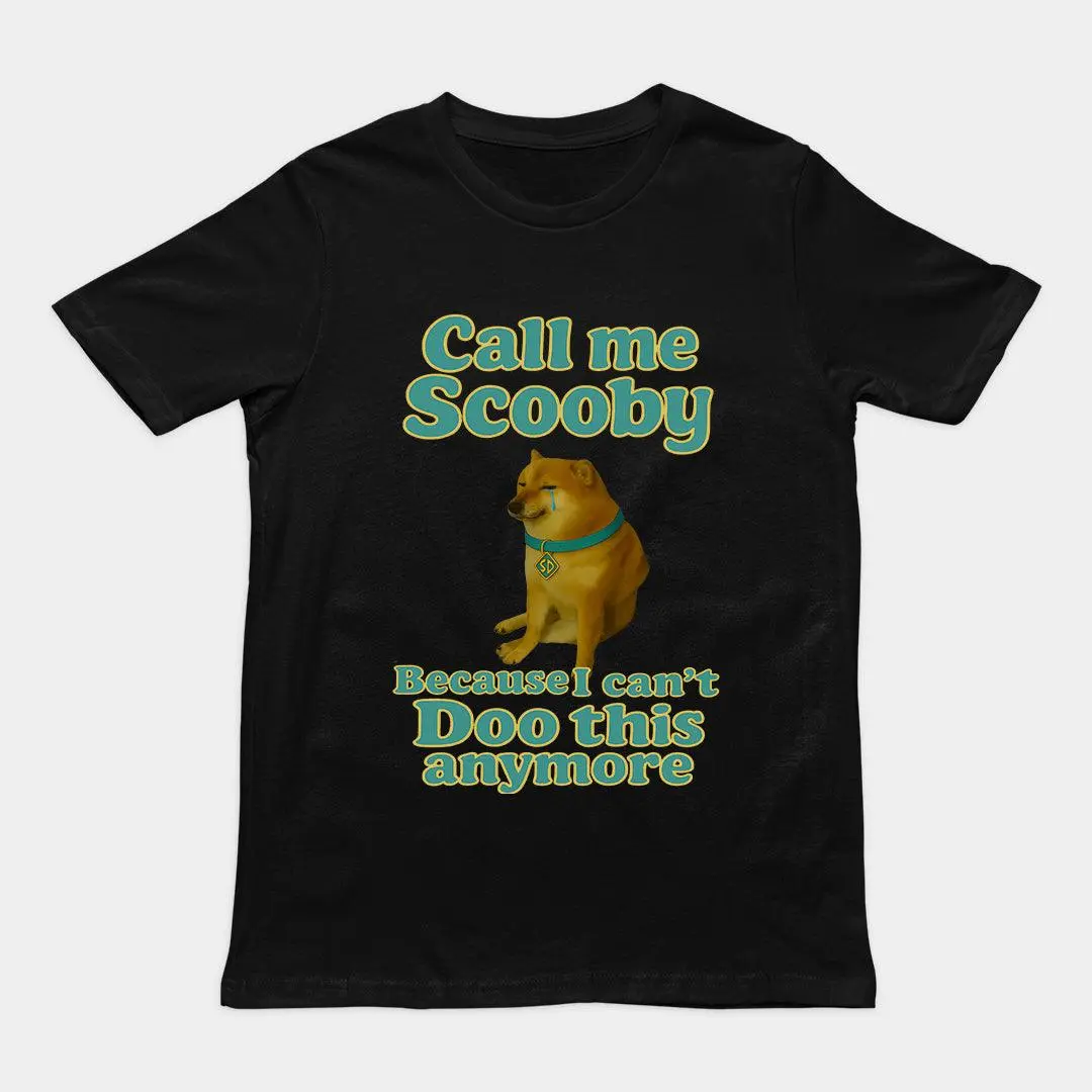 Call me scooby because I can't Doo this anymore T-Shirt - Image 5