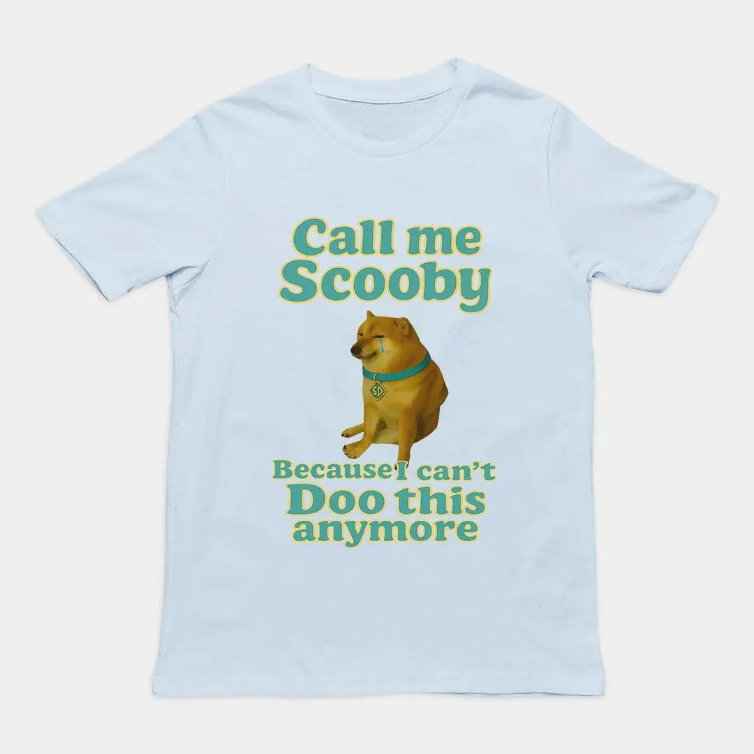 Call me scooby because I can't Doo this anymore T-Shirt - Image 6