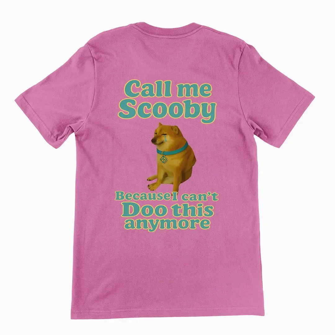 Call me scooby because I can't Doo this anymore T-Shirt (backprint) - Image 2