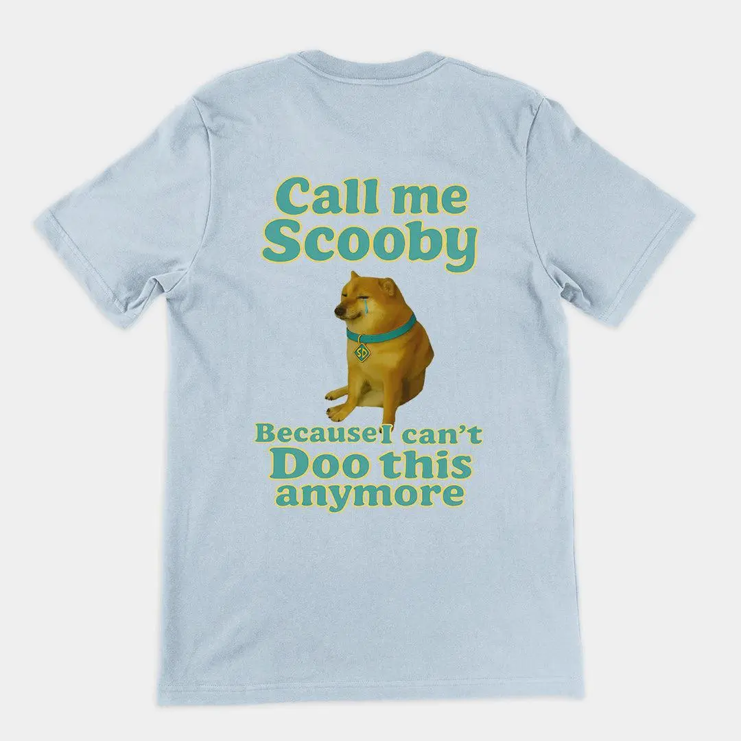 Call me scooby because I can't Doo this anymore T-Shirt (backprint) - Image 5