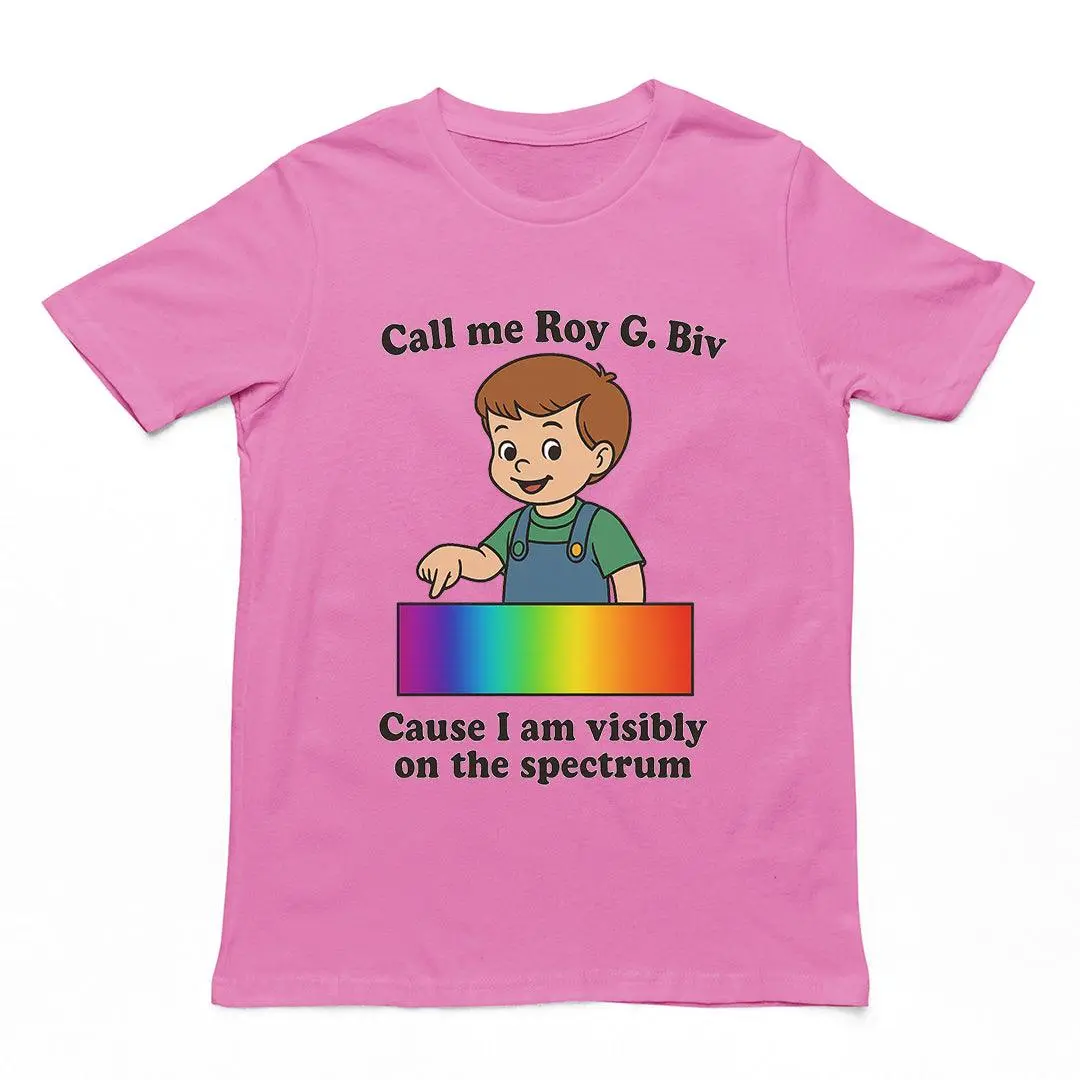 Call me Roy G. Biv cause I am visibly on the spectrum Humour T-Shirt - Image 3