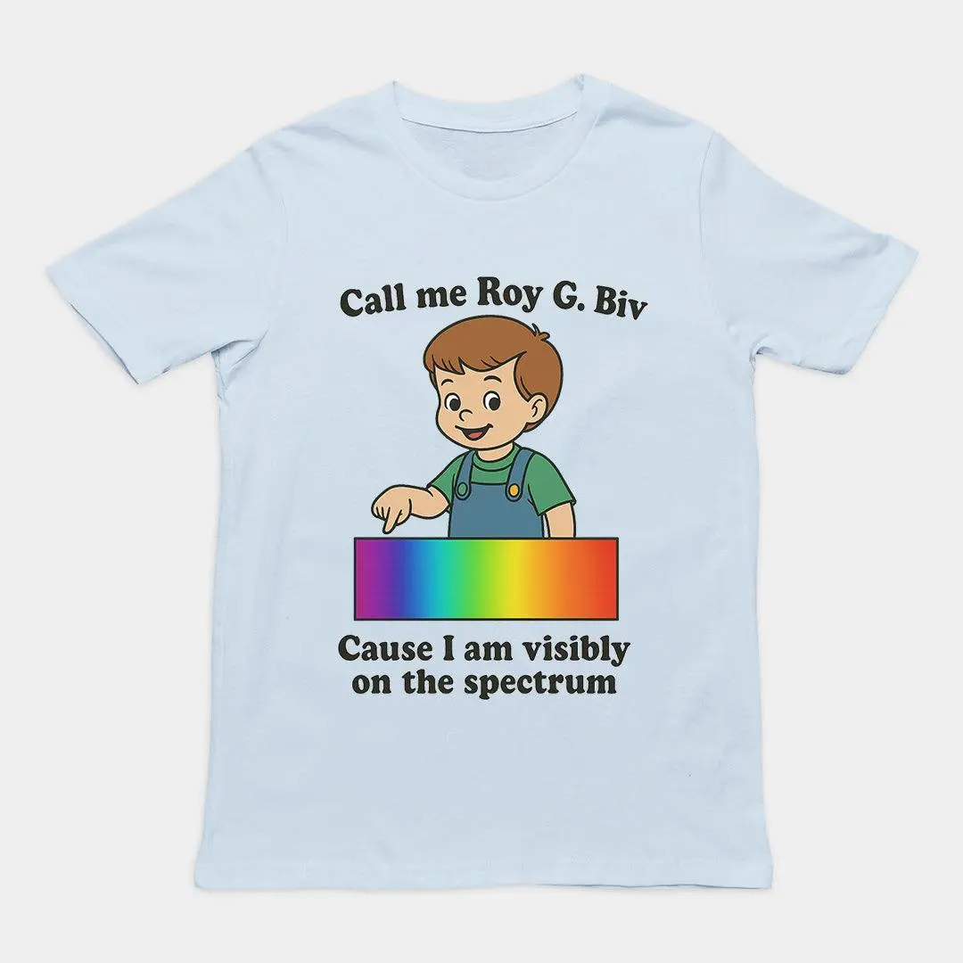 Call me Roy G. Biv cause I am visibly on the spectrum Humour T-Shirt - Image 6