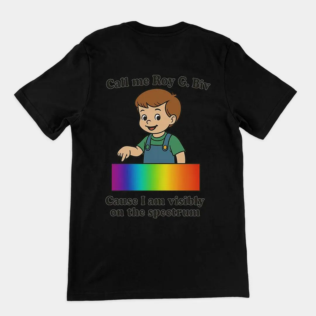 Call me Roy G. Biv cause I am visibly on the spectrum T-Shirt (backprint) - Image 2