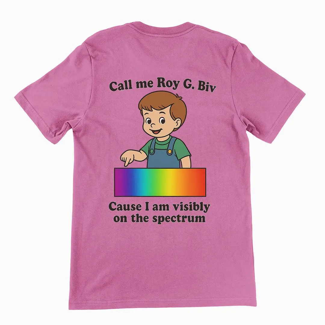 Call me Roy G. Biv cause I am visibly on the spectrum T-Shirt (backprint) - Image 5