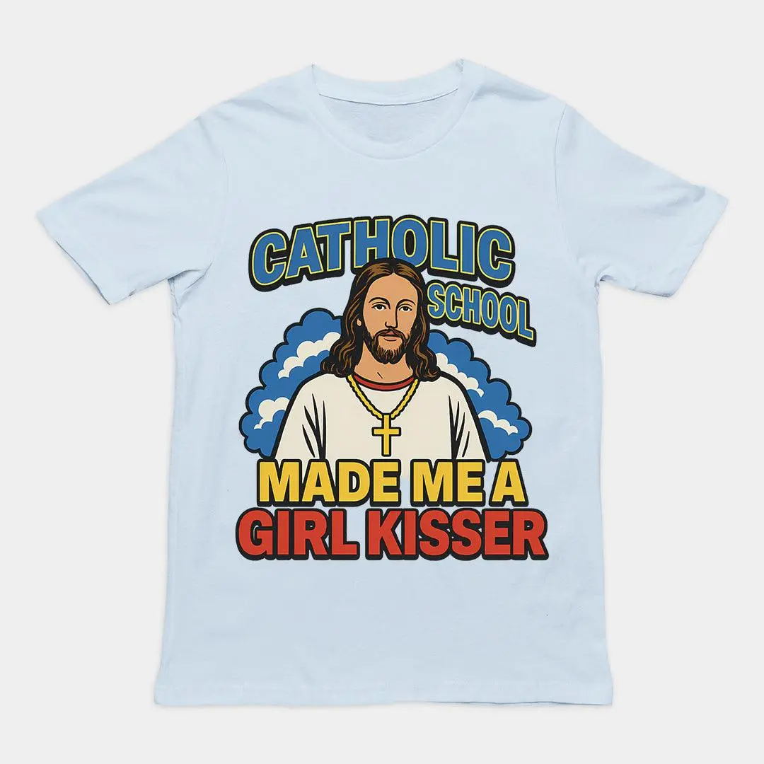 Catholic School Made me a Girl Kisser T-Shirt - Image 5