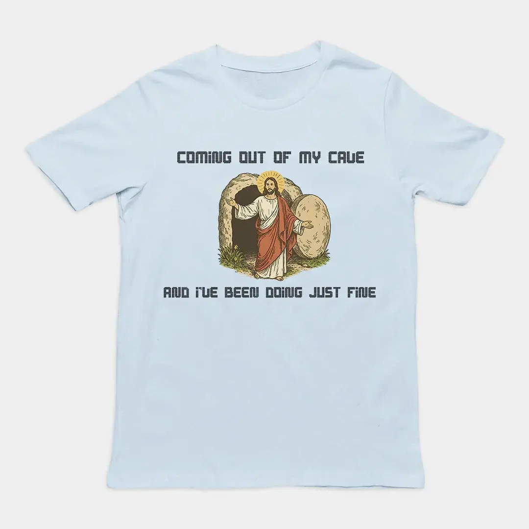 Coming out of my Cave and I've been doing just fine T-Shirt - Image 5