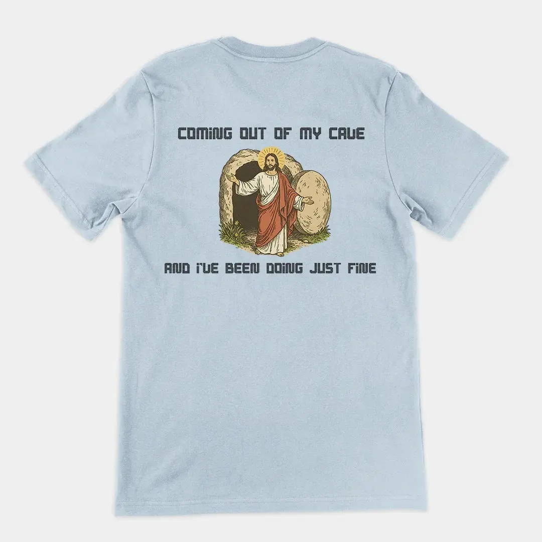 Coming out of my Cave and I've been doing just fineT-Shirt (backprint) - Image 5