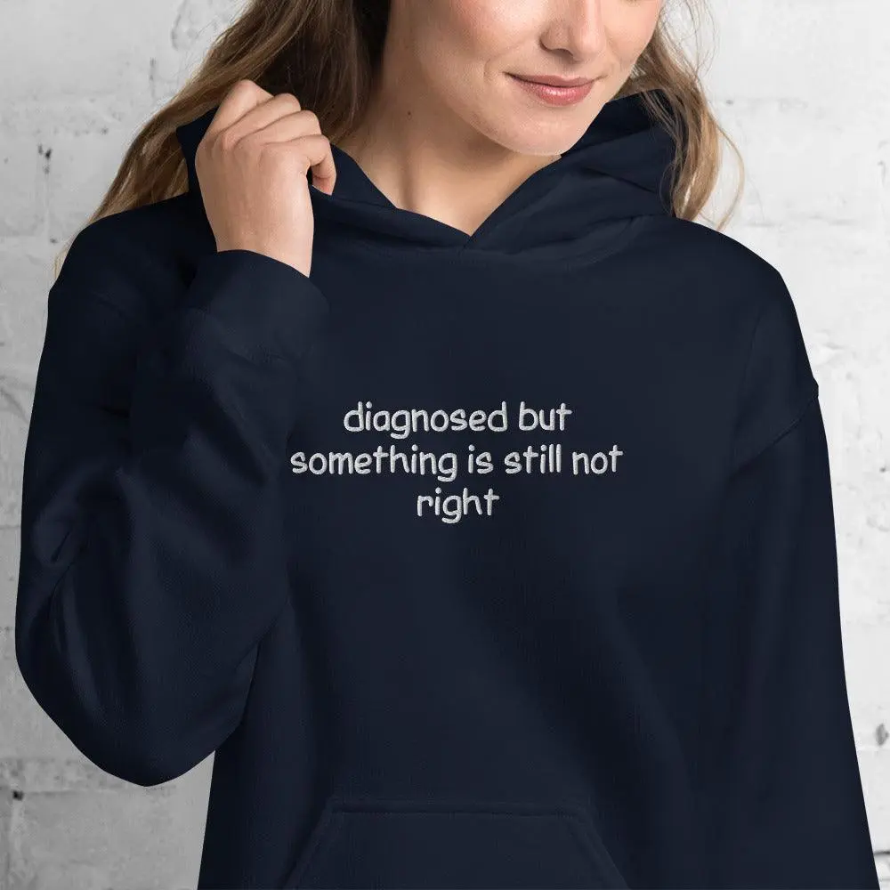 Diagnosed But Something Is Still Not Right Embroidered Hoodie - Image 5
