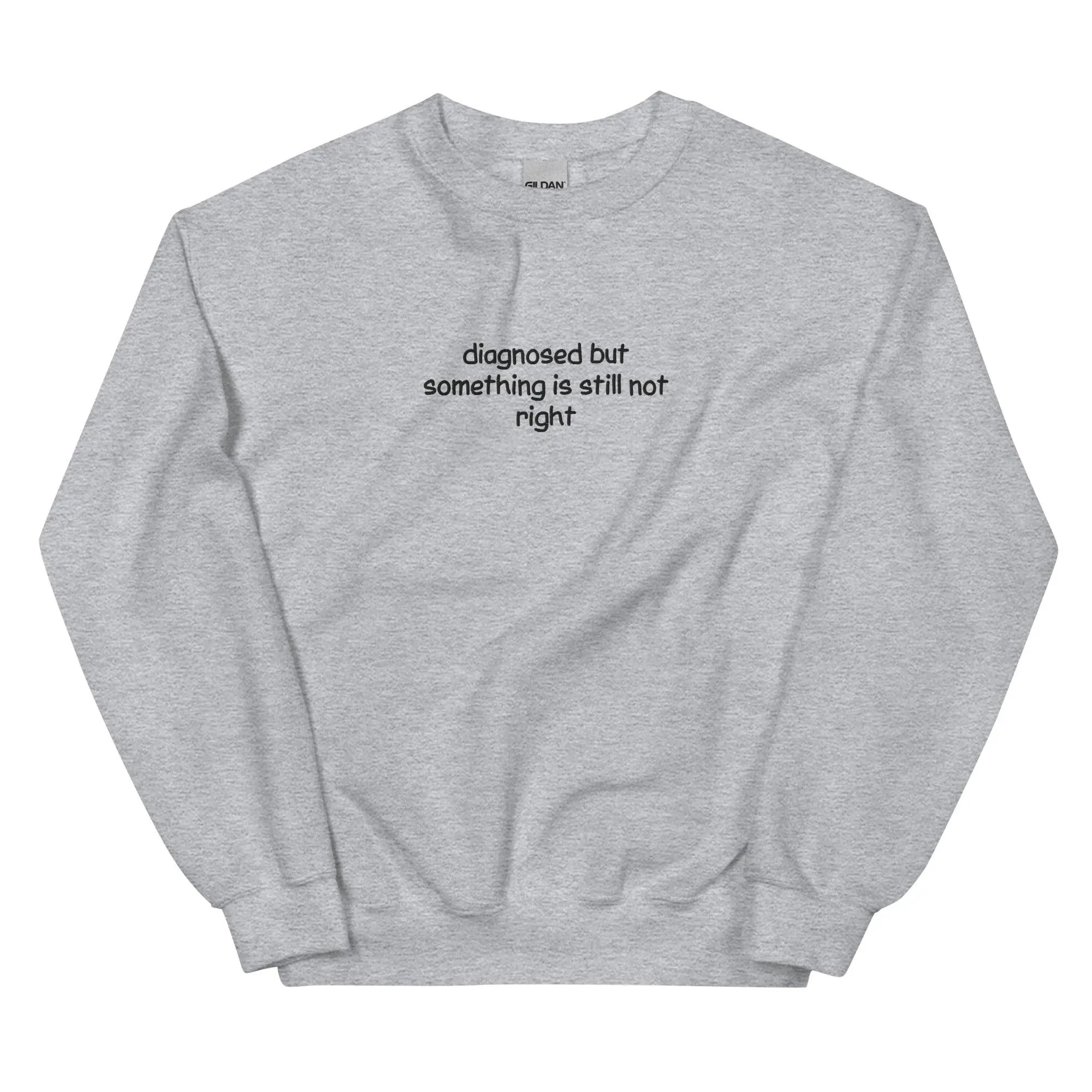 Diagnosed But Something Is Still Not Right Embroidered Sweatshirt - Image 8