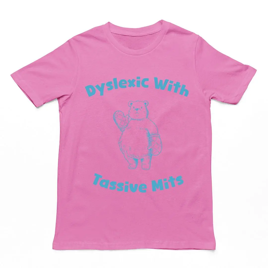 Dyslexic with Tassive Mits T-Shirt - Image 5